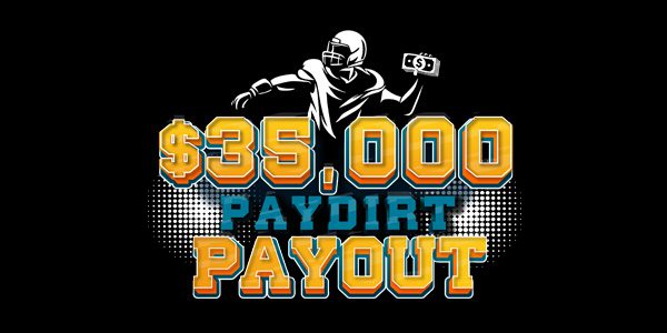 $35,000 Paydirt Payout