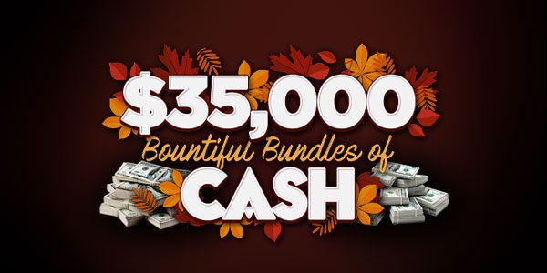 $35,000 Bountiful Bundles of Cash