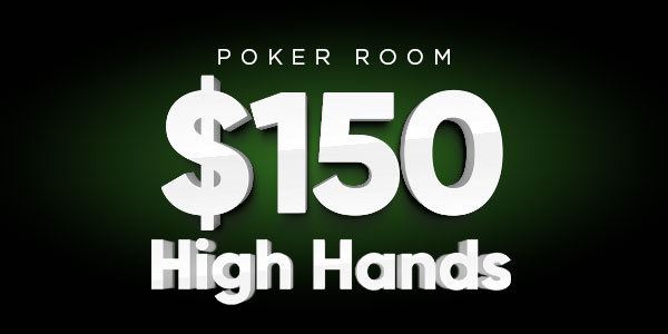 Graphic with the text “Poker Room $150 High Hands” in bold white letters on a dark green and black gradient background.