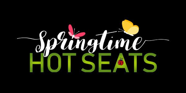 Springtime Hot Seats