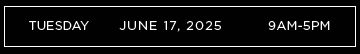 A black banner displays "Tuesday June 17, 2025 9AM-5PM" in white text, separated by vertical lines.