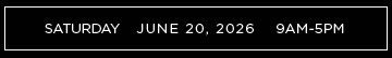 A black rectangular banner displays "Saturday June 20, 2026 9AM-5PM" in white capital letters.
