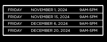 A schedule showing four Fridays in 2024 with corresponding dates: November 1, November 15, December 6, and December 20. Each date has hours listed as 9AM-5PM.