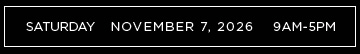 Text reading: Saturday, November 7, 2026, 9AM-5PM.