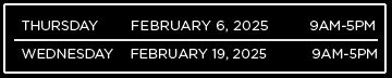 Two dates and times listed: Thursday, February 6, 2025, from 9 AM to 5 PM. Wednesday, February 19, 2025, from 9 AM to 5 PM.